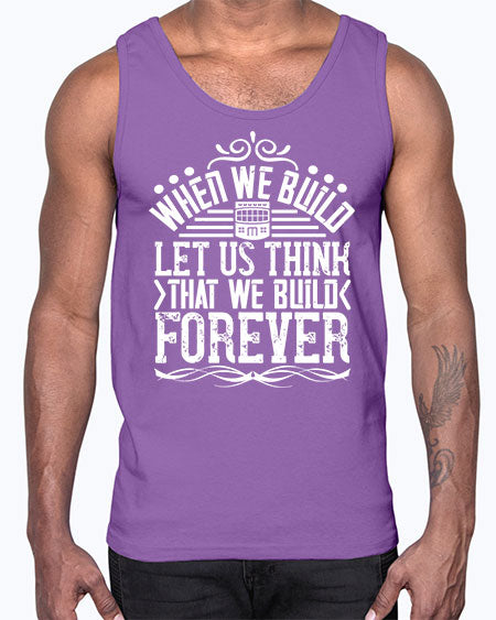 When we build let us think that we build forever Style 474#- architect- Cotton Tank