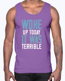Woke up today It was terrible 109#- funny- Cotton Tank