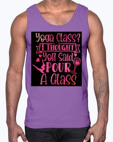 Yoga Class I Thought You Said Pour A Glass  615#- yoga- Cotton Tank