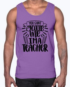 You Cant Scare Me Im Style 1682#- teacher- Cotton Tank