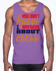 You dont know anything about chess 171#- chess- Cotton Tank