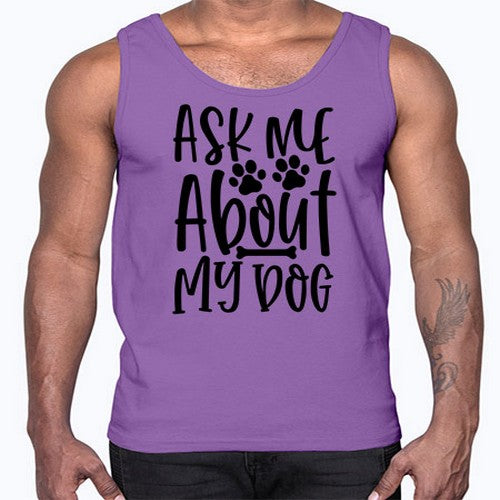 ask me about my dog 46#- dogs- Cotton Tank