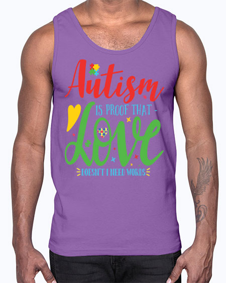 autism is proof that love doesnt i need words Style 7#- autism- Cotton Tank
