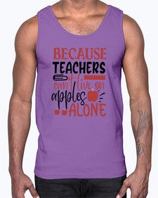 because teachers cant live on apples alone Style 71#- teacher- Cotton Tank