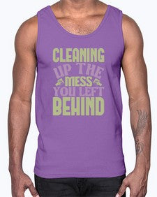 cleaning up the mess you left behind Style 95#- cleaner- Cotton Tank