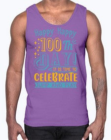 happy happy one hundredth day it is time to celebrate jump and play 239#- one hundred days- Cotton Tank