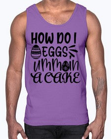 how do i eggs umm in a cake 25#- funny- Cotton Tank