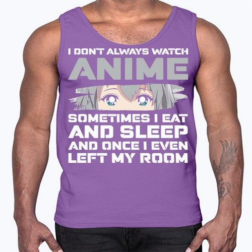 i dont always watch anime sometimes i eat and sleep233#- anime- Cotton Tank