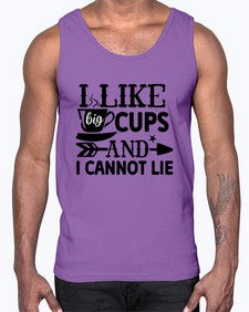 i like big cups and i cannot lie 1122#- tea- Cotton Tank