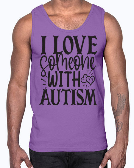 i love someone with autism Style 22#- autism- Cotton Tank