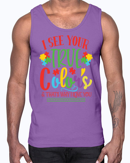 i see your true colors thats why i love you Style 24#- autism- Cotton Tank