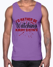 id rather be watching krim shows 684#- true crime- Cotton Tank