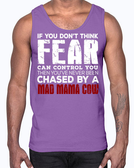 if you dont think fear can control you then - cow- Cotton Tank