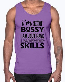 im not bossy i am just have leadership skill 644#- sarcastic- Cotton Tank