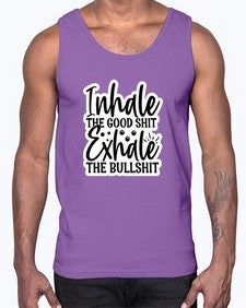 inhale the good shit exhale the bullshit 663#- funny- Cotton Tank
