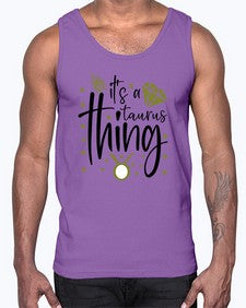 its a Taurus thing 273#- taurus- Cotton Tank