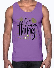 its a cancer thing 264#- cancer- Cotton Tank