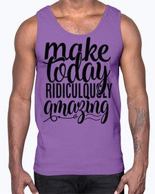 make today ridiculously amazing Style 88#- motivation- Cotton Tank