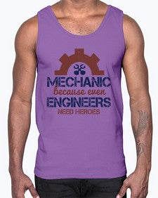 mechanic beacuse ever engineers need heroes Style 283#- engineer- Cotton Tank