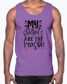 my students are the reason Style 299#- teacher- Cotton Tank