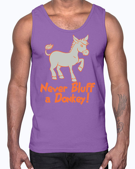 never bluff a donkey Style 2#- donkey- Cotton Tank