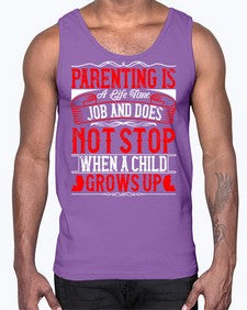parenting is a life time job and does not stop when a child grows up 530#- parents day- Cotton Tank