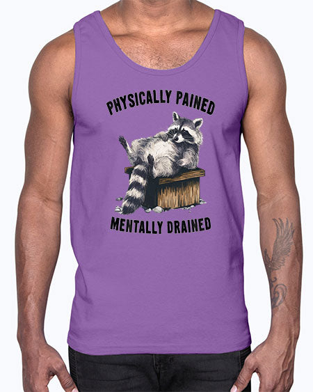 physically pained mentally drained 35#- raccoon- Cotton Tank
