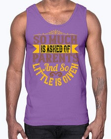 so much is asked of parents and so little is given 564#- parents day- Cotton Tank