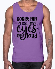 sorry did i roll my eyes out loud 86#- graphic- Cotton Tank