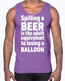 spilling a beer is the adult equivalent to losing a balloon 1563#- beer- Cotton Tank