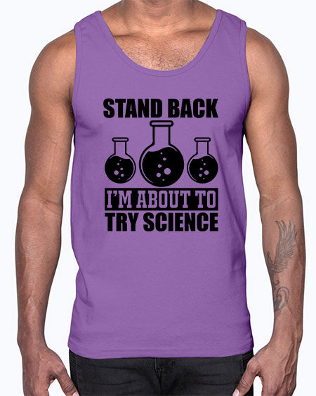 stand back i m about to try science 36#- general science- Cotton Tank