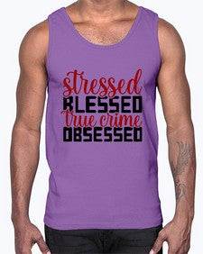 stressed blessed true crime obsessed 1136#- true crime- Cotton Tank