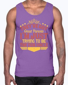 theyve got great parents im just trying to be the fun uncle 619#- parents day- Cotton Tank