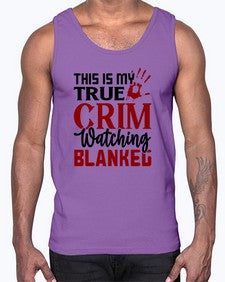 this is my true crim watching blankeg 1165#- true crime- Cotton Tank