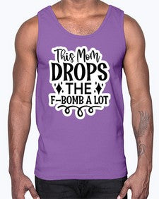 this mom drops the fbomb a lot 1170#- funny- Cotton Tank