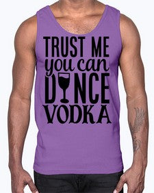 trust me you can dance vodka 102#- funny- Cotton Tank
