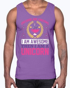 unicorns are awesome i am awesome then i am a unicorn 518#- unicorn- Cotton Tank
