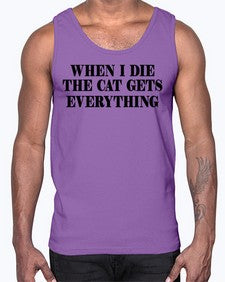 when i die the cat gets everything- cats- Cotton Tank