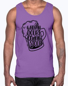 when in doubt drink a stout 1704#- beer- Cotton Tank