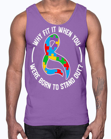 why fit in when u 119#- autism- Cotton Tank