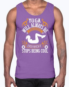 yoga will always be transformational even when it stops being cool  646#- yoga- Cotton Tank