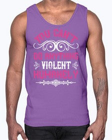 you cant do anything violent humanely 500#- vegan- Cotton Tank
