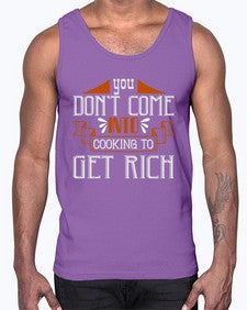 you dont come into cooking to get rich 502#- cooking- Cotton Tank