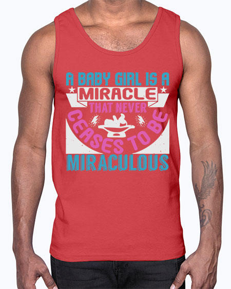 A baby girl is a miracle Style 2#- baby- Cotton Tank
