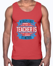 A childs first teacher is its mother Style 548#- teacher- Cotton Tank