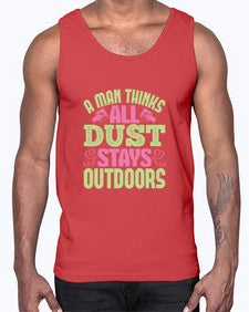 A man thinks all dust stays outdoors Style 13#- cleaner- Cotton Tank