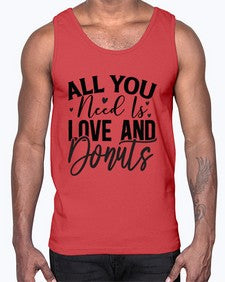 All You Need Is Love and Donuts 228#- funny- Cotton Tank