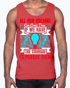 All our dreams can come true if we have the courage to pursue them Style 51#- motivation- Cotton Tank