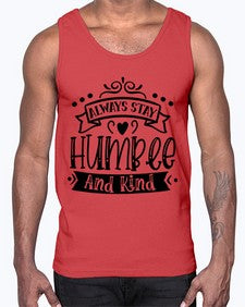 Always Stay Humble And Kind Style 146#- motivation- Cotton Tank