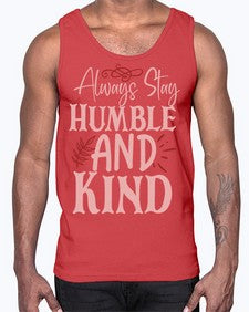 Always Stay Humble And Kind Style 147#- motivation- Cotton Tank